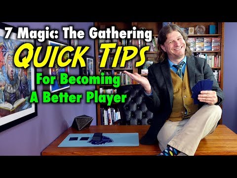 7 Magic: The Gathering Quick Tips For Becoming A Better Player!