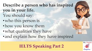 IELTS Speaking Part 2 - Describe a person who has inspired you in your life
