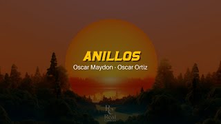 💍Anillos | Oscar Maydon | Oscar Ortiz | VIDEO LETRA/LYRICS OFICIAL