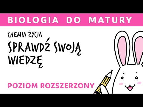 Sprawdź swoją wiedzę! Test z działu: Chemia życia - biologia rozszerzona liceum matura