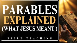 Jesus's Most Powerful Parables Explained | Deep Biblical Teaching