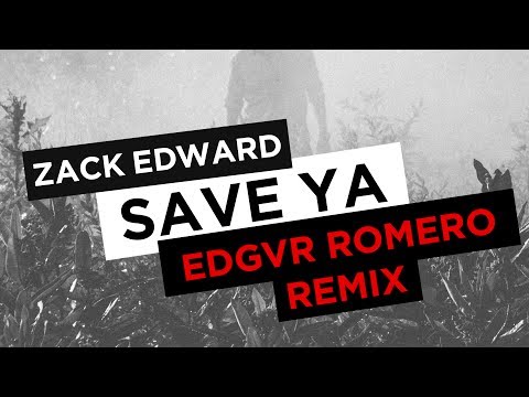 Zack Edward - Save Ya (Edgvr Romero Remix) | DEEP HOUSE REMIX 2017
