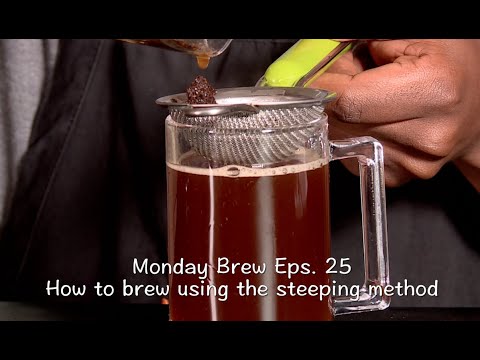 MBEB EPS 25 HOW TO BREW USING THE STEEPING METHOD