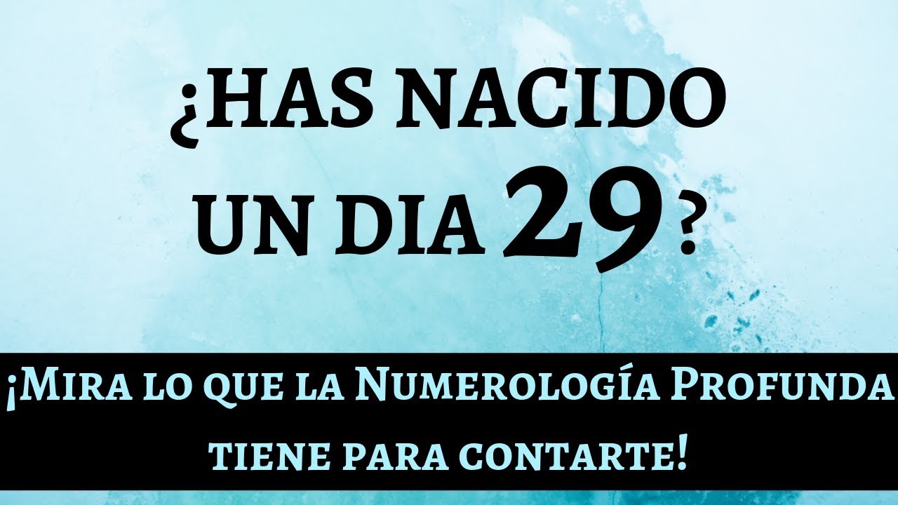 Si has Nacido un Dia 29 Tienes que Ver este Video de Numerologia Profunda