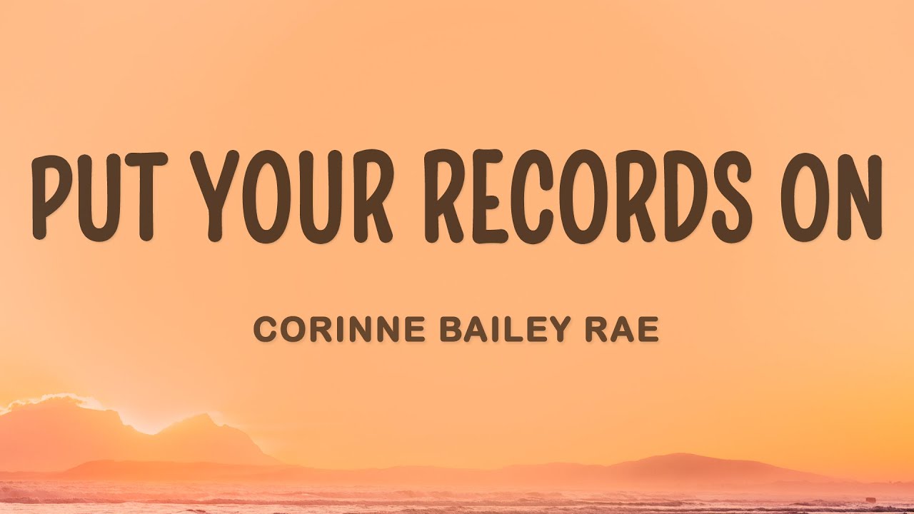 Put Your Records On - Corinne Bailey Rae