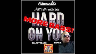 Funkadelic  - "Ain't That Funkin Kinda Hard On You" (GalactaBass Remix)