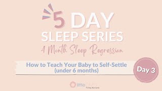 Day 3: How to Teach Your Baby to Self-Settle (under 6 months)