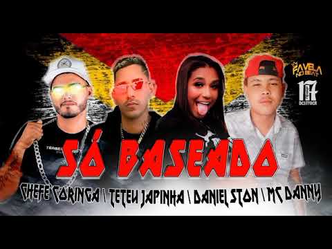 CHEFE CORINGA, TETEU,DANIEL STOM FEAT MC DANNY - SÓ BASEADO (DJ VINICIUS CACHORRO DO MANGUE)