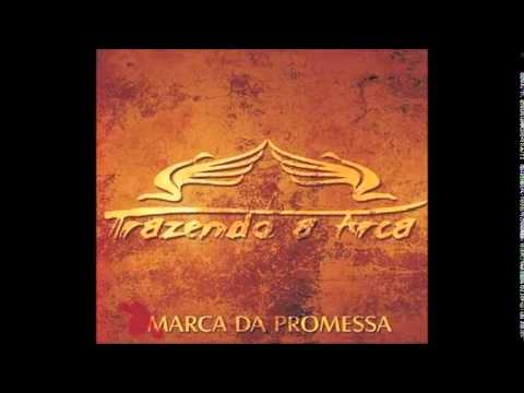 04 Marca Da Promessa - Trazendo A Arca (CD Marca Da Promessa)