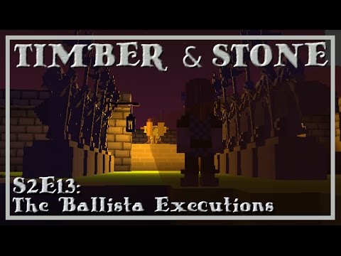 Timber and Stone S2E13| The Ballista Executions