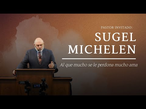 “He who is forgiven much loves much.” Luke 7:36-50 | Dr. Sugel Michelén
