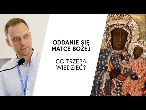 Consecration to the Mother of God | What do you need to know? | Adrian Pakuła
