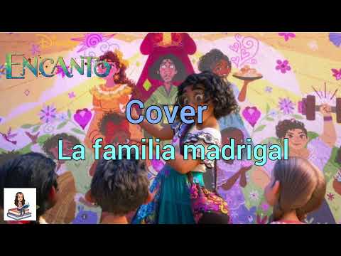 ( Cover ) La familia Madrigal - Encanto / Historeando con Karla