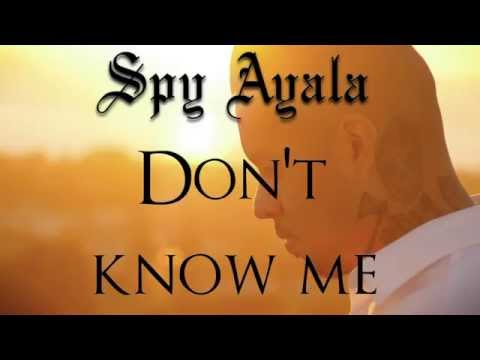 Spy Ayala- Don't Know Me