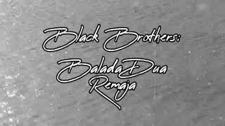 Download lagu Black Brothers - Balada Dua Remaja with Lyrics/lirik mp3