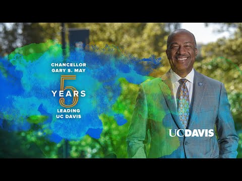 Chancellor Gary S. May: 5 Bold Years at UC Davis | UC Davis