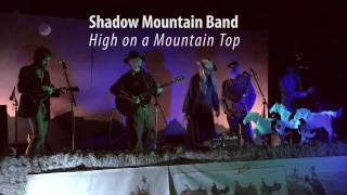 High on A Mountain Top - Shadow Mountain Band (Ola Belle Reed-cover)