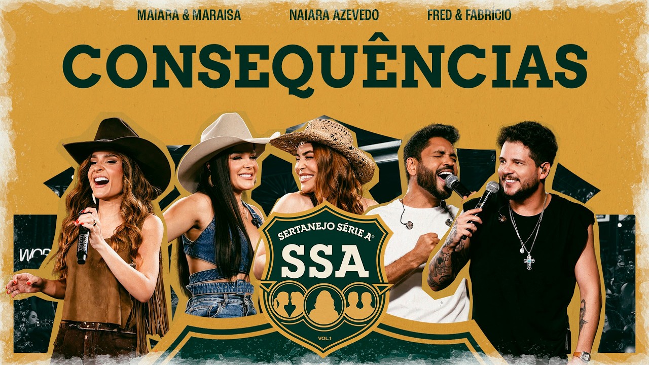 Maiara & Maraisa, Naiara, Fred & Fabricio - CONSEQUÊNCIA [ SERTANEJO SÉRIE A ]
