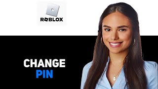 How To Change Your Roblox Pin 2025