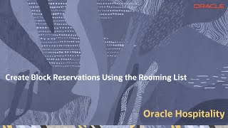 Hospitality Documentation–OPERA Cloud: Creating Block Reservations Using the Rooming List