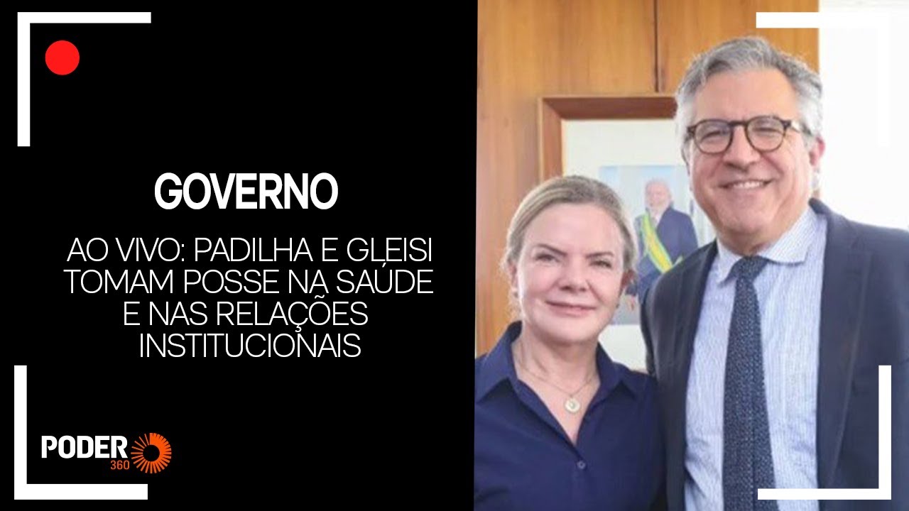 Ao vivo: Padilha e Gleisi tomam posse na Saúde e nas Relações Institucionais