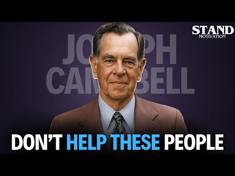 The 6 DANGEROUS People Joseph Campbell Says You Must Not Help