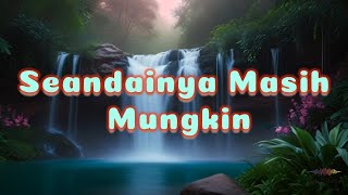 Download lagu SEANDAINYA MASIH MUNGKIN (Lirik) - Tembang Kenangan - Pop Kenangan Terbaik mp3