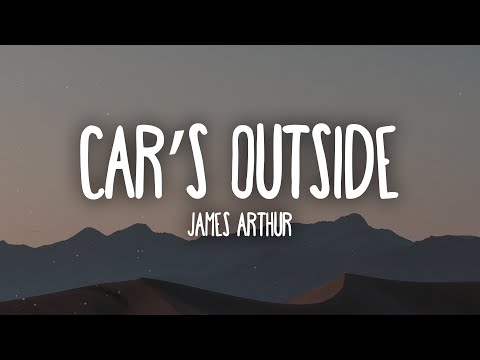 James Arthur - Car's Outside (Lyrics)