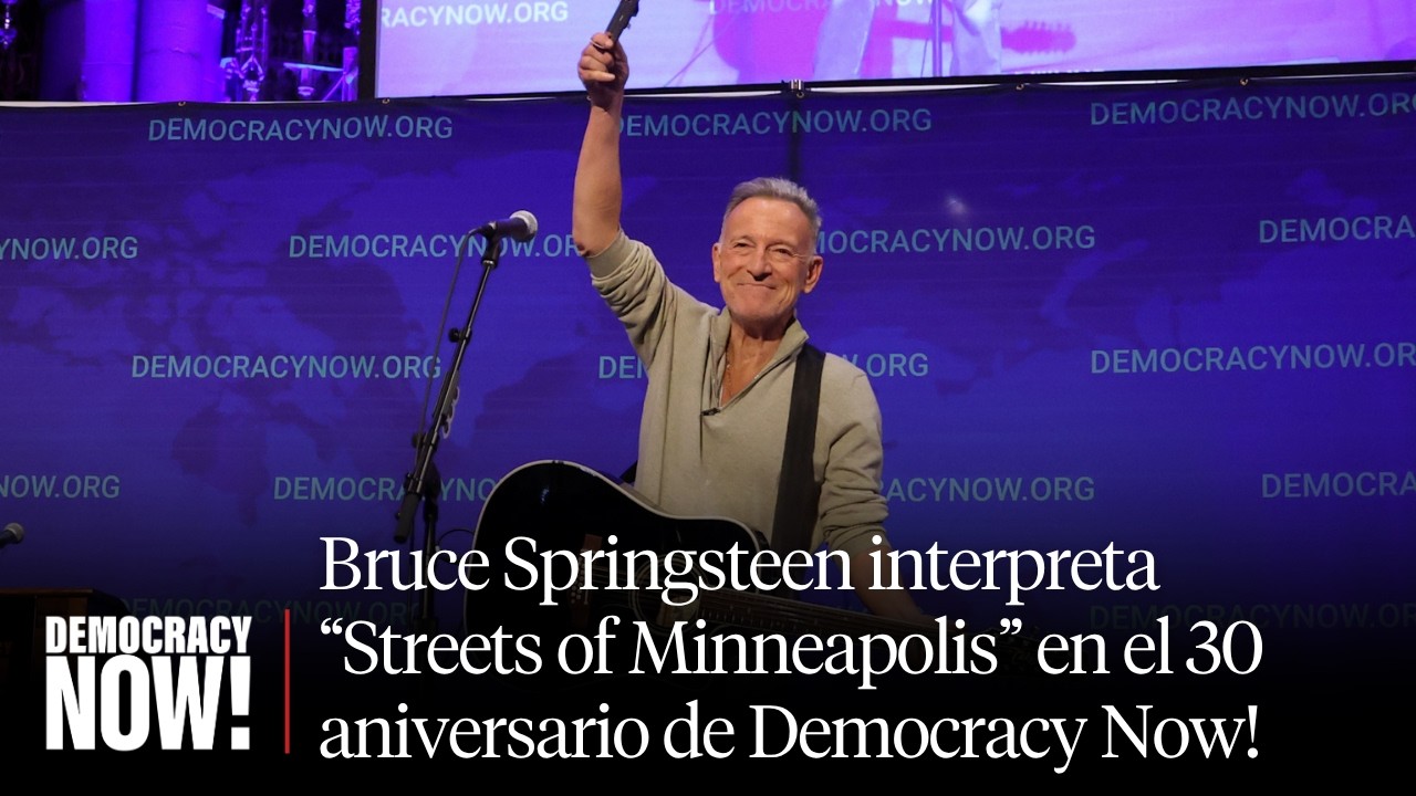Bruce Springsteen interpreta “Streets of Minneapolis” en el 30 aniversario de Democracy Now!
