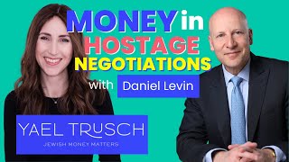The Role of Money in Hostage Negotiations with Daniel Levin on Jewish Money Matters Podcast