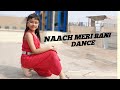 Nach Meri Rani Dance Guru Randhawa Feat Nora Fatehi Abhigyaa Jain Dance Choreography