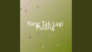 Download lagu Yang Tak Lagi Pulang mp3