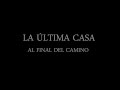 La Ultima Casa Al Final Del Camino Cortometraje Amateur Teaser Trailer