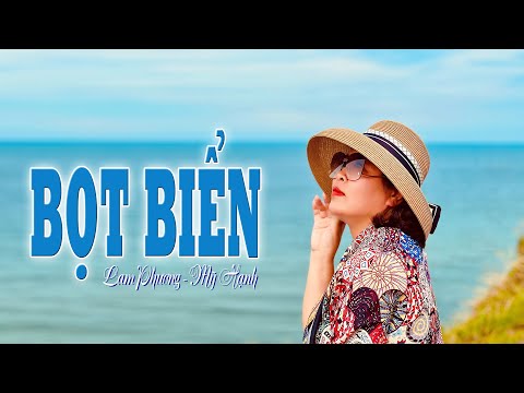 BỌT BIỂN -LAM PHƯƠNG -MỸ HẠNH