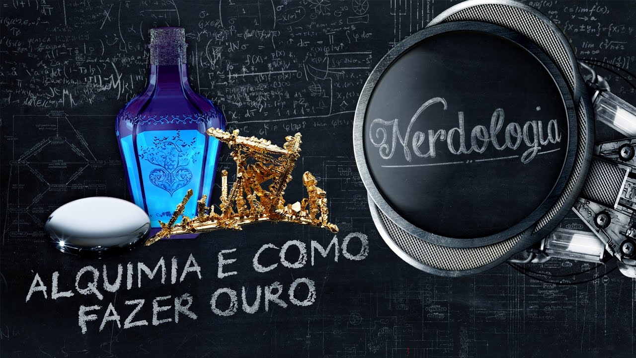Alquimia e como fazer ouro | Nerdologia
