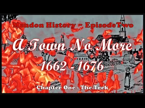 Mendon History - Episode Two  - A Town No More - Chapter 1 - The Trek