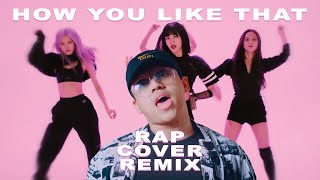 Download lagu BLACKPINK How You Like That RAP COVER REMIX FROM I... mp3