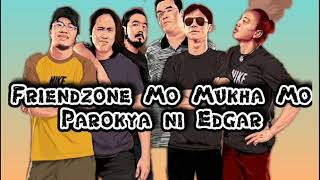 Friendzone Mo Mukha Mo by Parokya ni Edgar (lyrics)