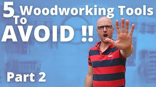 5 WOODWORKING Tools to AVOID Part 2 || The SOLUTIONS.