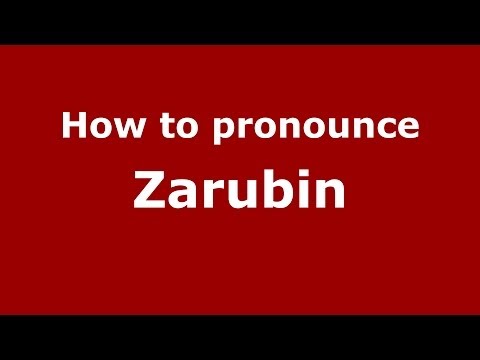 How to pronounce Zarubin (Russian/Russia) - PronounceNames.com