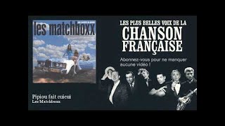 Les Matchboxx - Pipiou fait cuicui