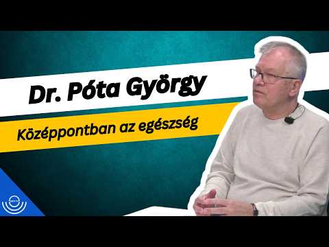 Pirkadat: Dr. Póta György – Középpontban az egészség