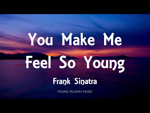Frank Sinatra - You Make Me Feel So Young (Lyrics)