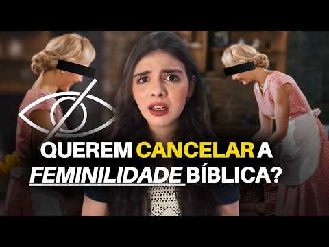 Por que Eles Tem MEDO da Feminilidade Bíblica?