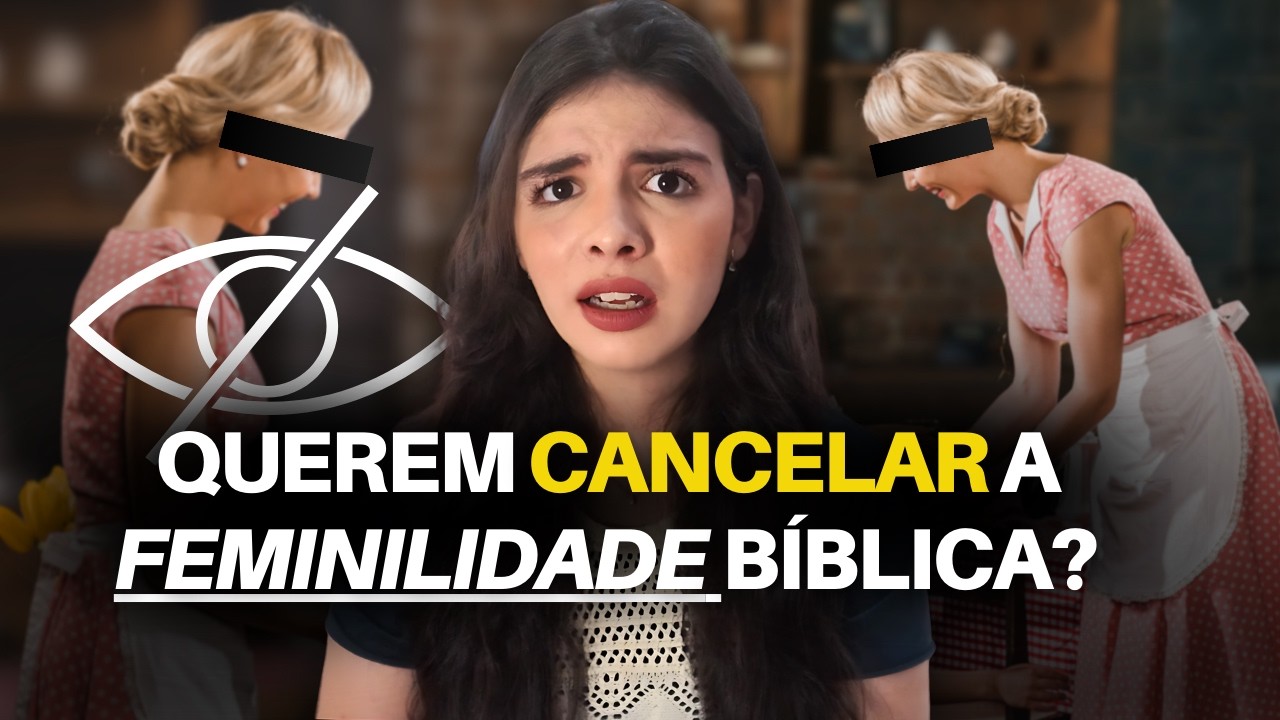 Por que Eles Tem MEDO da Feminilidade Bíblica?