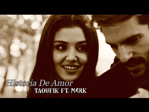 Taoufik Ft. M4RK  - Historia De Amor  I Video Edit
