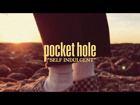 Pocket Hole - Self Indulgent (Official Video)