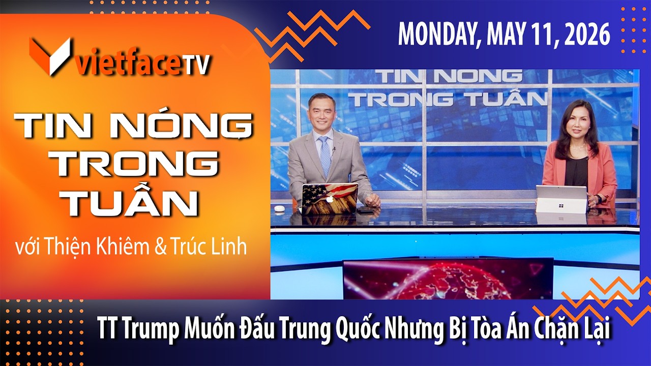 Tin Nóng Trong Tuần | TT Trump Muốn Đấu Trung Quốc Nhưng Bị Tòa Án Chặn Lại | 5/11/26