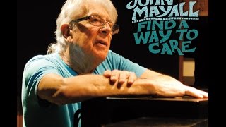 John Mayall - "Find a Way to Care" ALBUM TRAILER -RELEASE DATE SEPT. 4, 2015