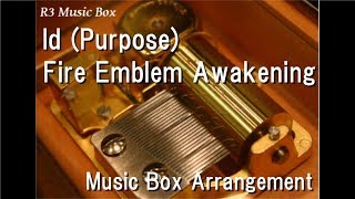 Id (Purpose)/Fire Emblem Awakening [Music Box]